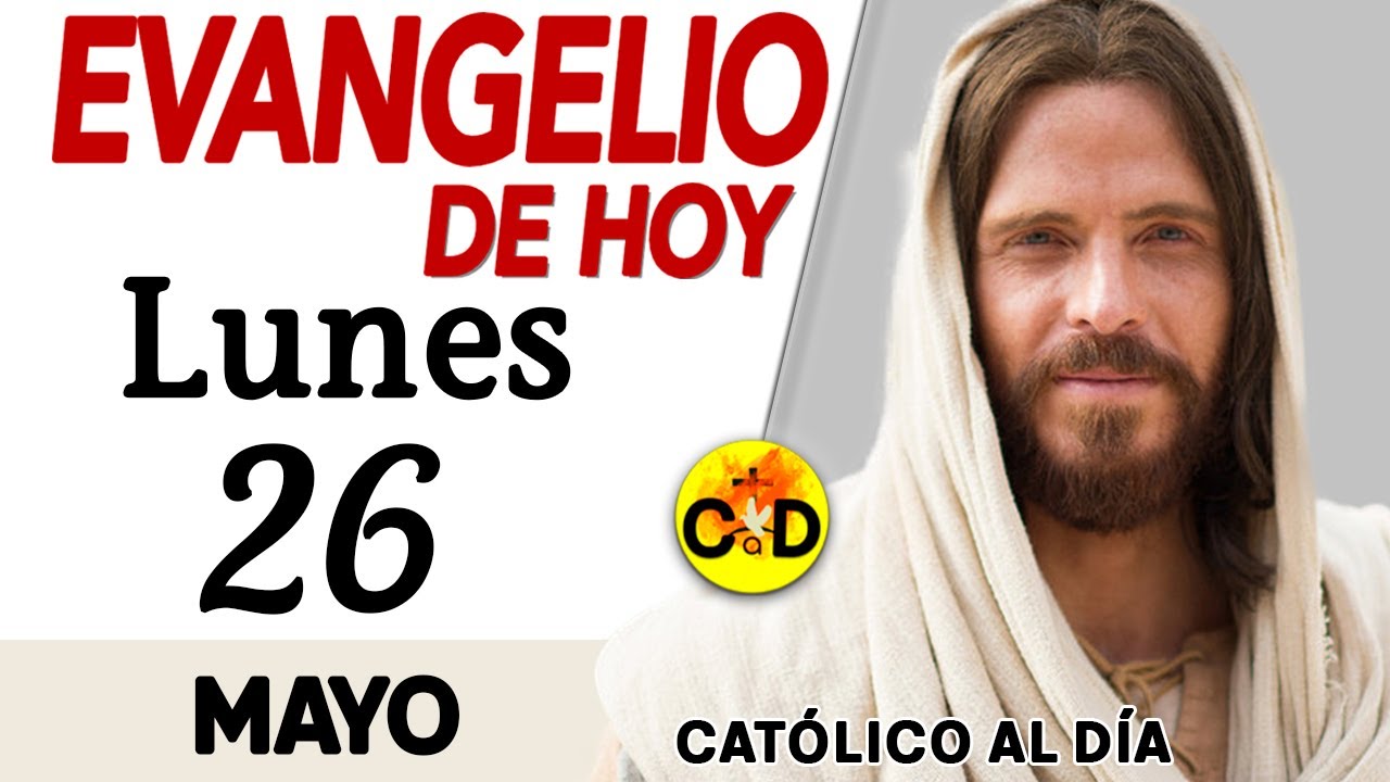 EVANGELIO del día de HOY Lunes 26 de Mayo de 2025 | Lectura y Reflexión ...