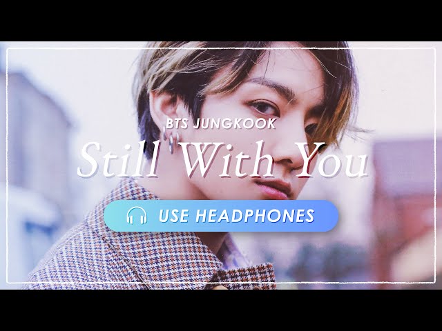 [8D AUDIO] BTS JUNGKOOK - Still With You + ☔ [立体音響 🎧 高音質] class=