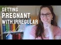 How to get pregnant with irregular cycles | Strategy inside!