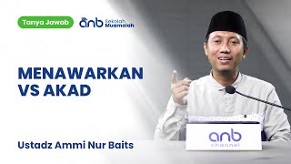 QnA SMA - Menawarkan vs Akad | Ustadz Ammi Nur Baits