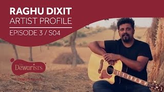 Raghu Dixit - Artist Profile Ep3 S04 The Dewarists