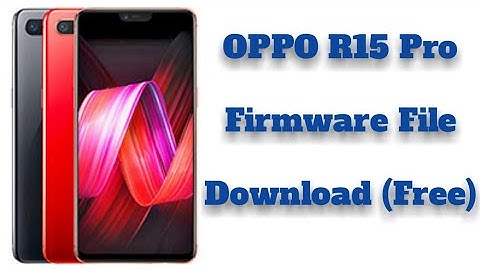 OPPO R15 Pro Firmware File | Oppo R15 Pro Latest Stock Rom