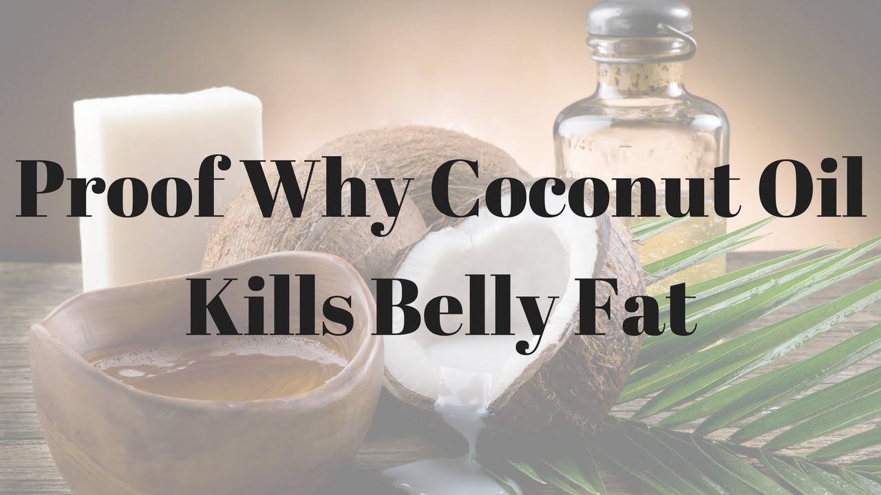 Proof Why Coconut Oil Kills Belly Fat 907 YouTube