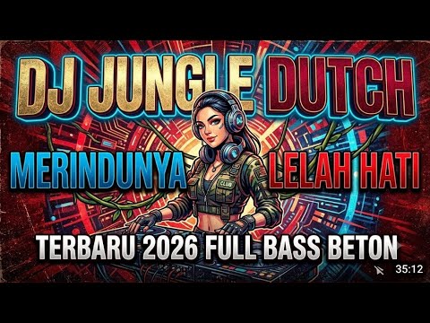 DJ JUNGLE DUTCH FULL BASS BETON 2026: Non-Stop Party Hits!