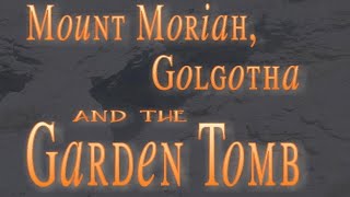Book: Mount Moriah, Golgotha and the Garden Tomb - by Derek Walker