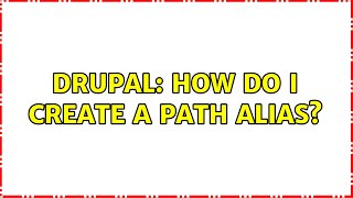 Drupal: How do I create a path alias? (2 Solutions!!)
