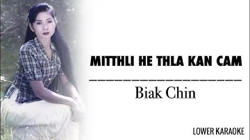 Mitthli He Thla Kan Cam || Biak Chin || LOWER KARAOKE