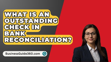 What Is An Outstanding Check In Bank Reconciliation? - BusinessGuide360.com