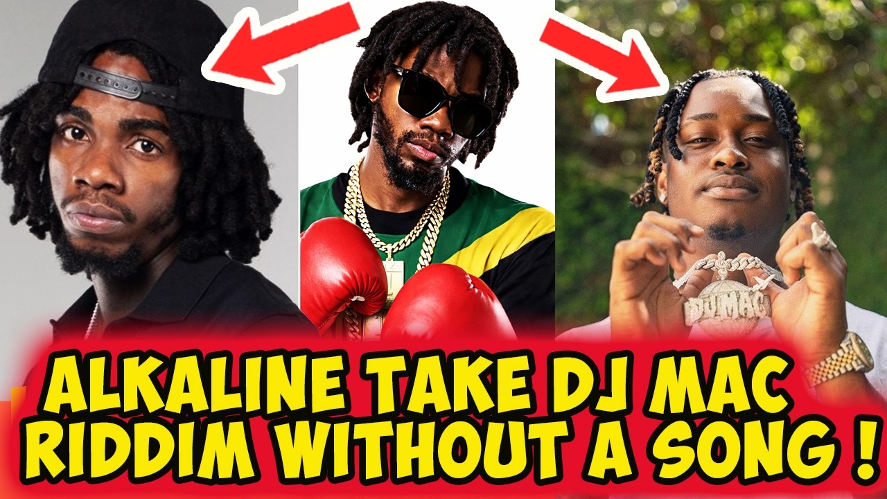 ALKALINE NEEDED ON DJ MAC RIDDIM TO SAVE IT, ALBUM MODE, TO FIND HIT ...