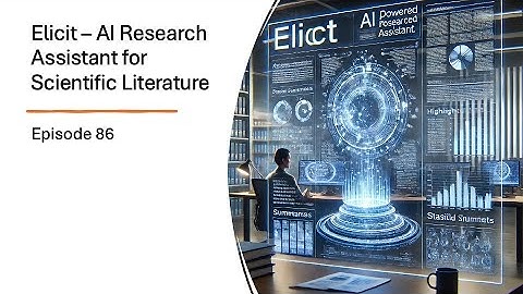 Episode 86 : Elicit - AI Research Assistant for Scientific Literature