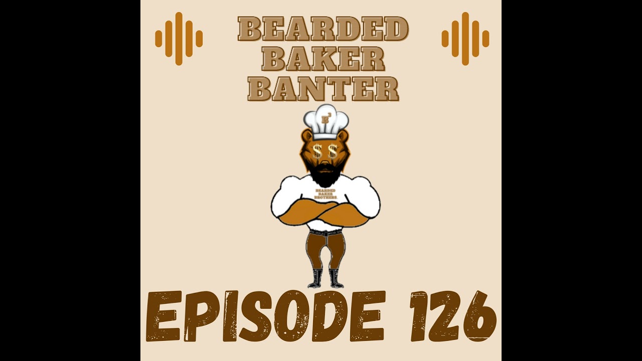 Bearded Baker Banter episode 126 June 26 2025