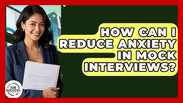 How Can I Reduce Anxiety In Mock Interviews? - Job Success Network