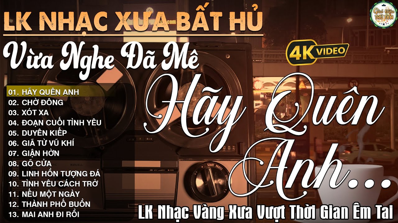 HÃY QUÊN ANH ➤ LK Nhạc Vàng Xưa Ngọt Ngào SAY ĐẮM BAO THẾ HỆ -  Diễn Quân giọng Ca Mới Lạ Cực Hay