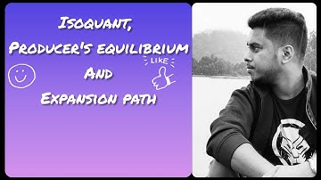 Isoquant, producers equilibrium and expansion path