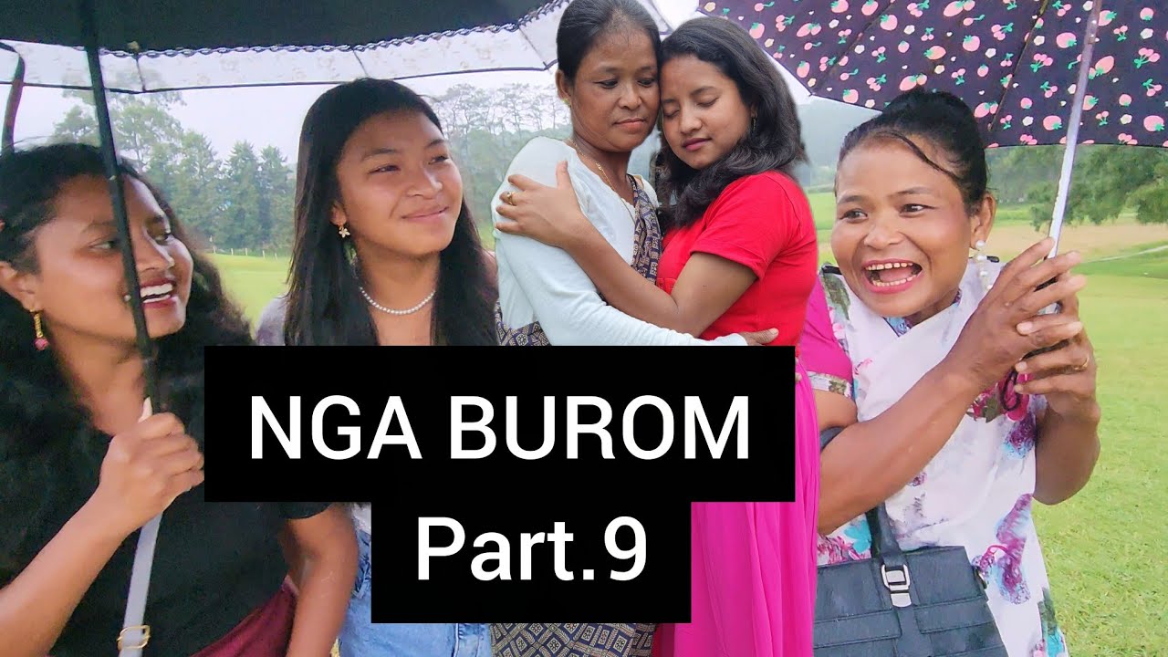 Ong i Preety ia ka kmie // Wat ju leh biej seh Mei // NGA BUROM Part.9