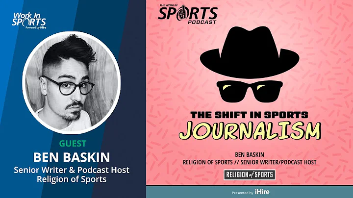Ben Baskin: The Shift in Sports Journalism