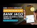 Cara Mengatasi Lupa Password dan Pin Bank Jago Secara Aman (terbaru 2026)