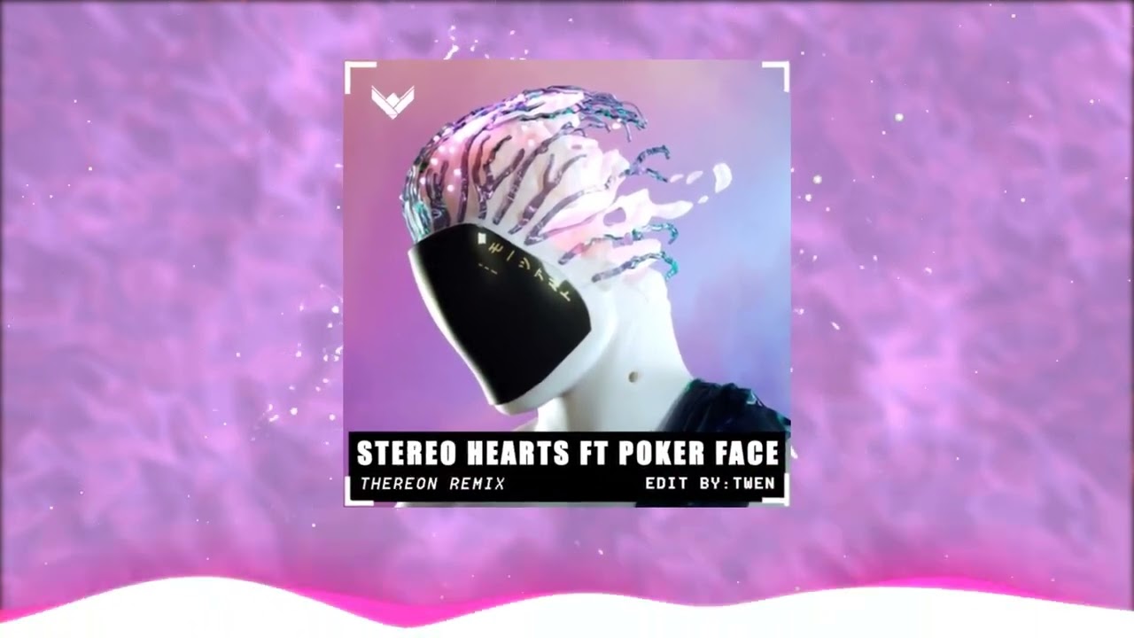 Stereo Hearts ft. Poker Face - Thereon Remix | Nhạc Hot Tiktok Remix Mới Nhất 2023