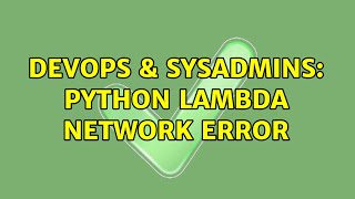 DevOps & SysAdmins: Python Lambda Network Error (2 Solutions!!) Wealth