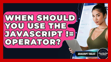 When Should You Use The JavaScript != Operator? - JavaScript Toolkit