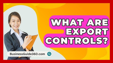 What Are Export Controls? - BusinessGuide360.com