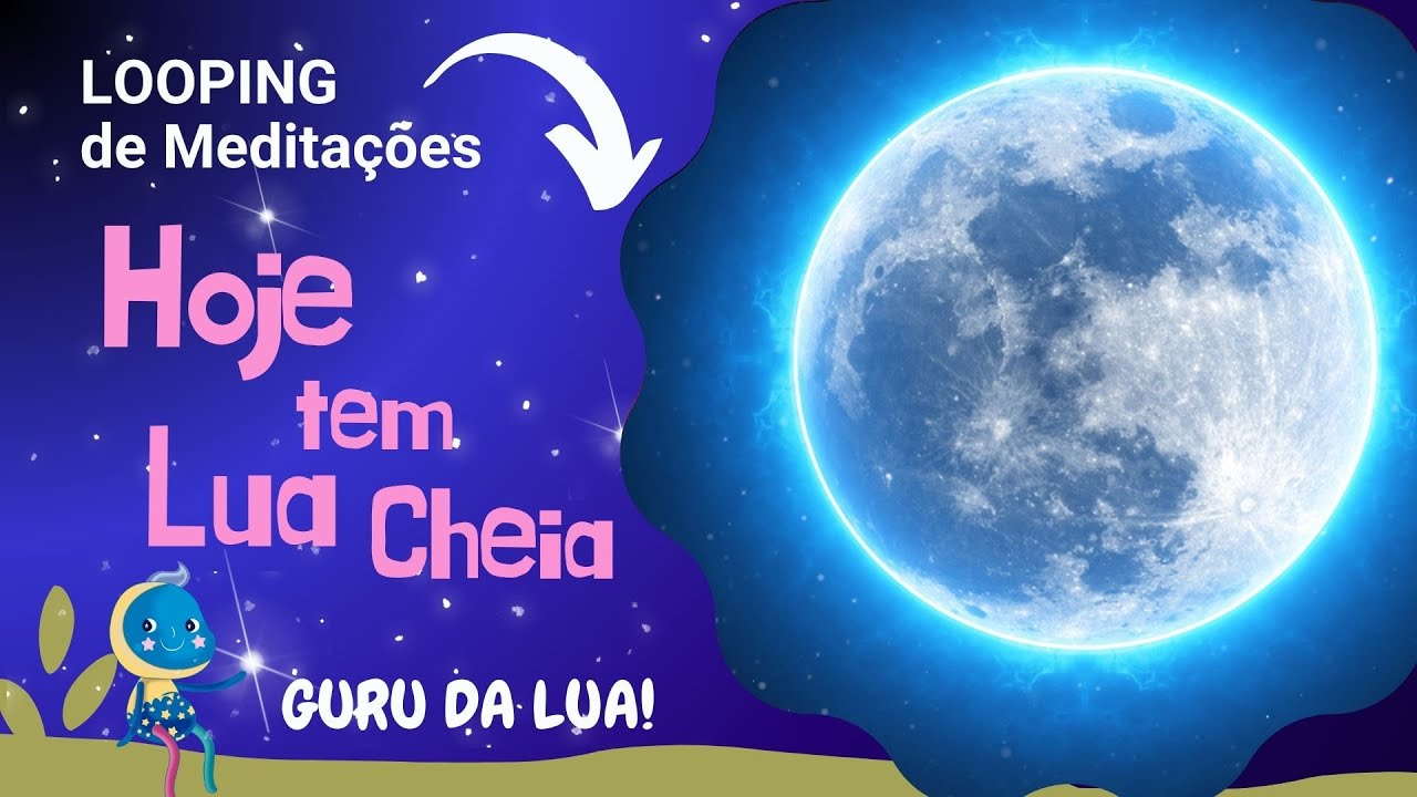 ESCOLHA UMA VIRTUDE E MEDITE COM A LUA CHEIA | GURU DA LUA ATÉ as 23h ...