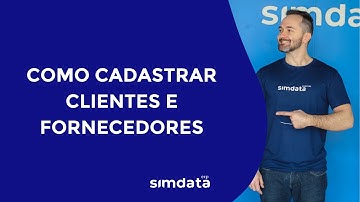 Como fazer o cadastro de clientes e fornecedores no Simdata ERP