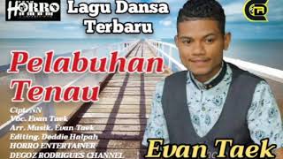 LAGU DANSA TERBARU PELABUHAN TENAU VOC.EVAN TAEK CIPT. NN