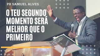 (Jó 8:7) O Teu Segundo Momento Será Melhor do Que o Primeiro  | Pr. Samuel Alves