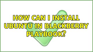 How can I install Ubuntu in BlackBerry Playbook?