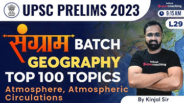 L29 UPSC 2023 Prelims - Geography Class by Kinjal sir | Atmosphere, Atmospheric Circulations