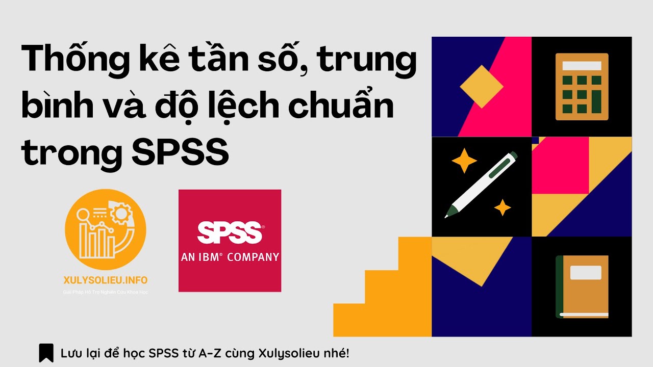 Hướng dẫn SPSS: Thống kê tần số, trung bình và độ lệch chuẩn cơ bản cho người mới
