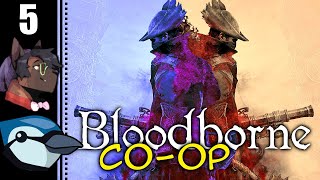 Let's Play Bloodborne Co-op Part 5 - Killing NPCs... On Purpose, Sometimes!