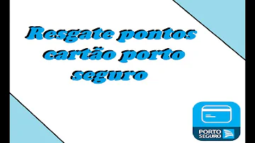 Como utilizar os pontos do cartão de crédito Porto Seguro?