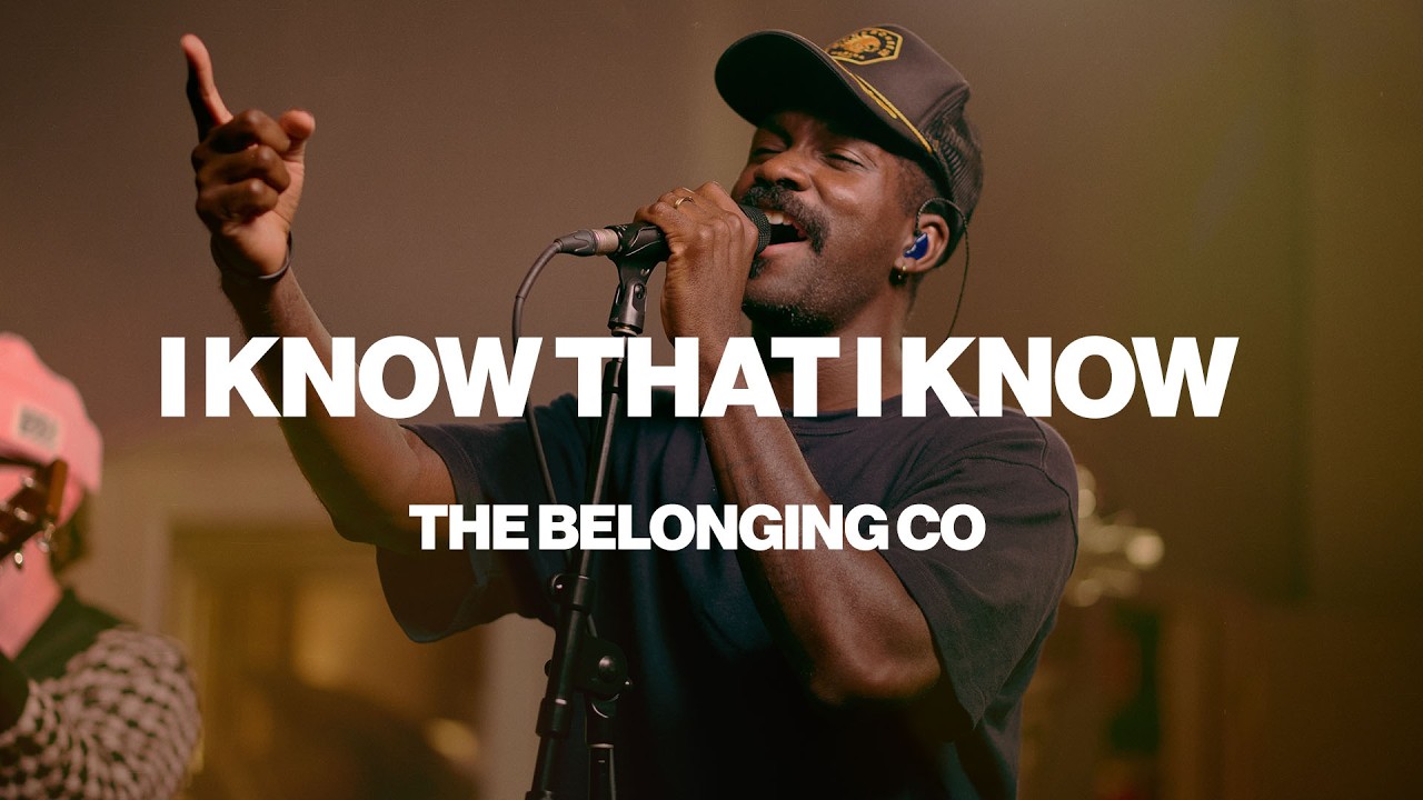 Watch I Know That I Know | The Belonging Co | Worship Together Session on YouTube Watch I Know That I Know | The Belonging Co | Worship Together Session on YouTube
