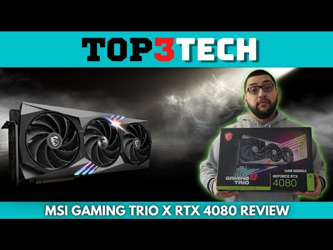 MSI Gaming Trio X RTX 4080 Unboxing Plus Benchmarks | Top3Tech