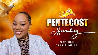 Sunday Service 10am |  May 24, 2026 | Pentecost Sunday | Prophetess Sarah Smith
