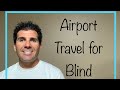 Airport and Travel Tips for Blind, Low Vision, and Visually Impaired People