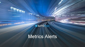 Monitor your Metrics in Real-Time with Sumo Logic Alerts