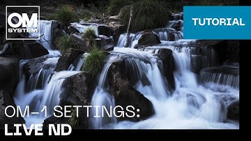 OM-1 & OM-1 Mark II Settings: Live ND