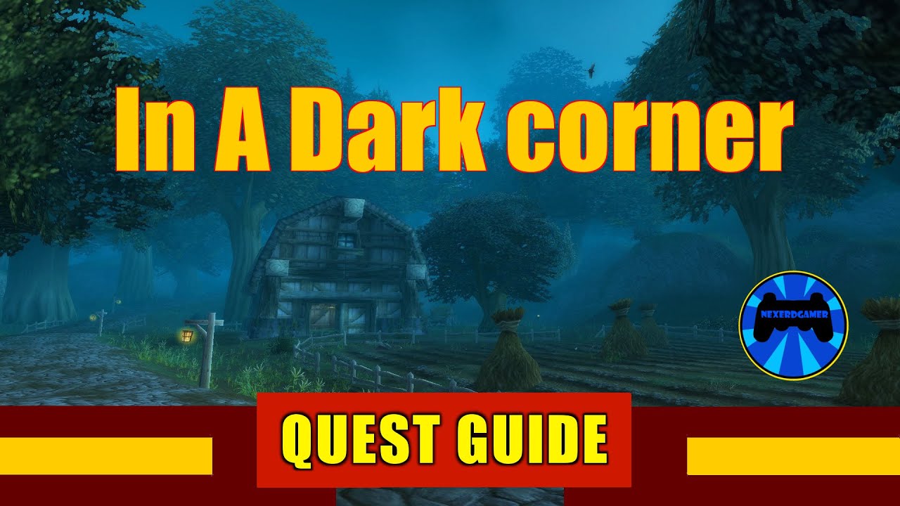 Quest Guide : "In a Dark corner"