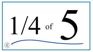 How to Find 1/4 of 5