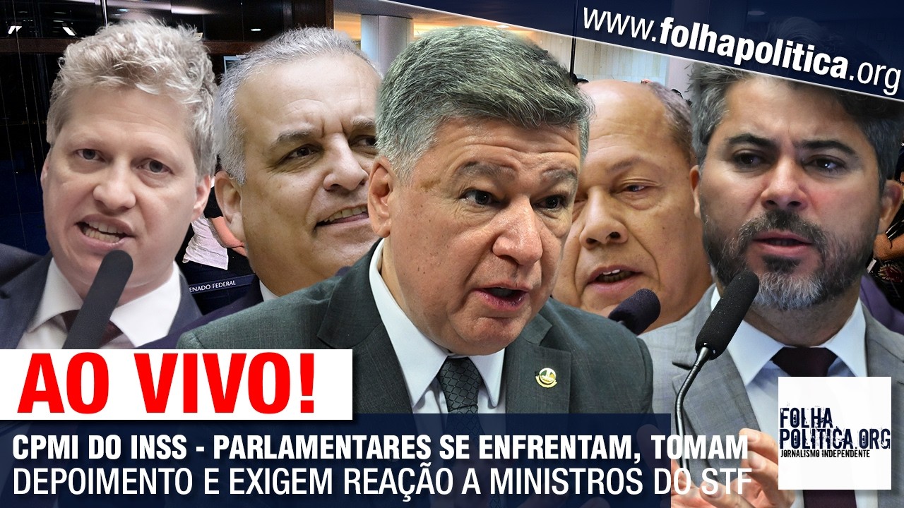 AO VIVO: CPMI DO INSS - PARLAMENTARES SE ENFRENTAM, TOMAM DEPOIMENTO E ...