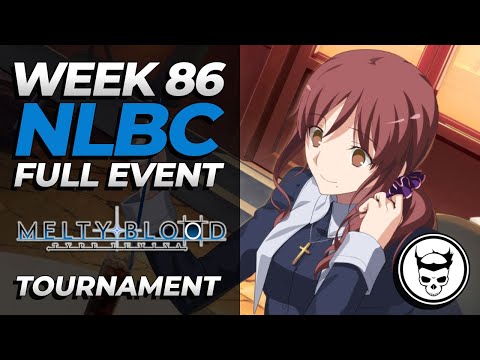 NLBC 86 - MBTL Full Tournament ft. ScrawtV, Masoma | Melty Blood Type Lumina