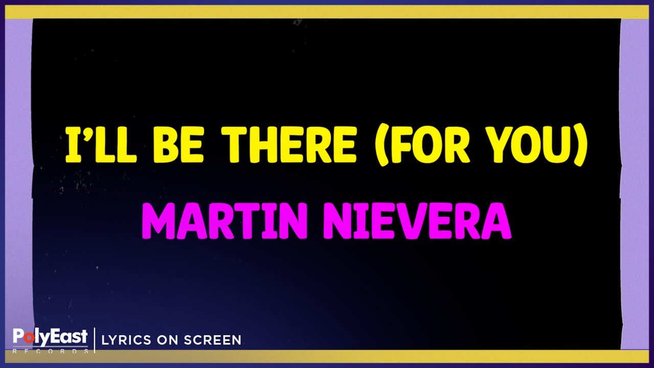 Martin Nievera - I'll Be There (For You) (Lyrics On Screen) - YouTube