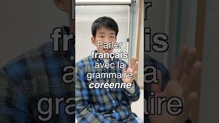 Speaking French With Korean Grammar🇫🇷🇰🇷