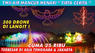 TAMAN MINI DANCING FOUNTAIN TIRTA CERITA TERBARU 2024 | AIR MANCUR MENARI PLUS FILM LEGENDA