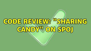 Code Review: "Sharing CANDY" on SPOJ