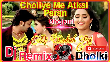 Choliye Me Atkal Paran Pawan Singh Hard REMIX New Bhojpuri DJ Hard DAHOLKI Mix DJ Lavkush Bindki