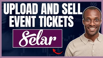 HOW TO UPLOAD AND SELL EVENT TICKETS ON SELAR IN 2024